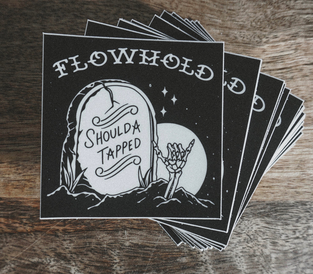 Shoulda Tapped Sticker (3")
